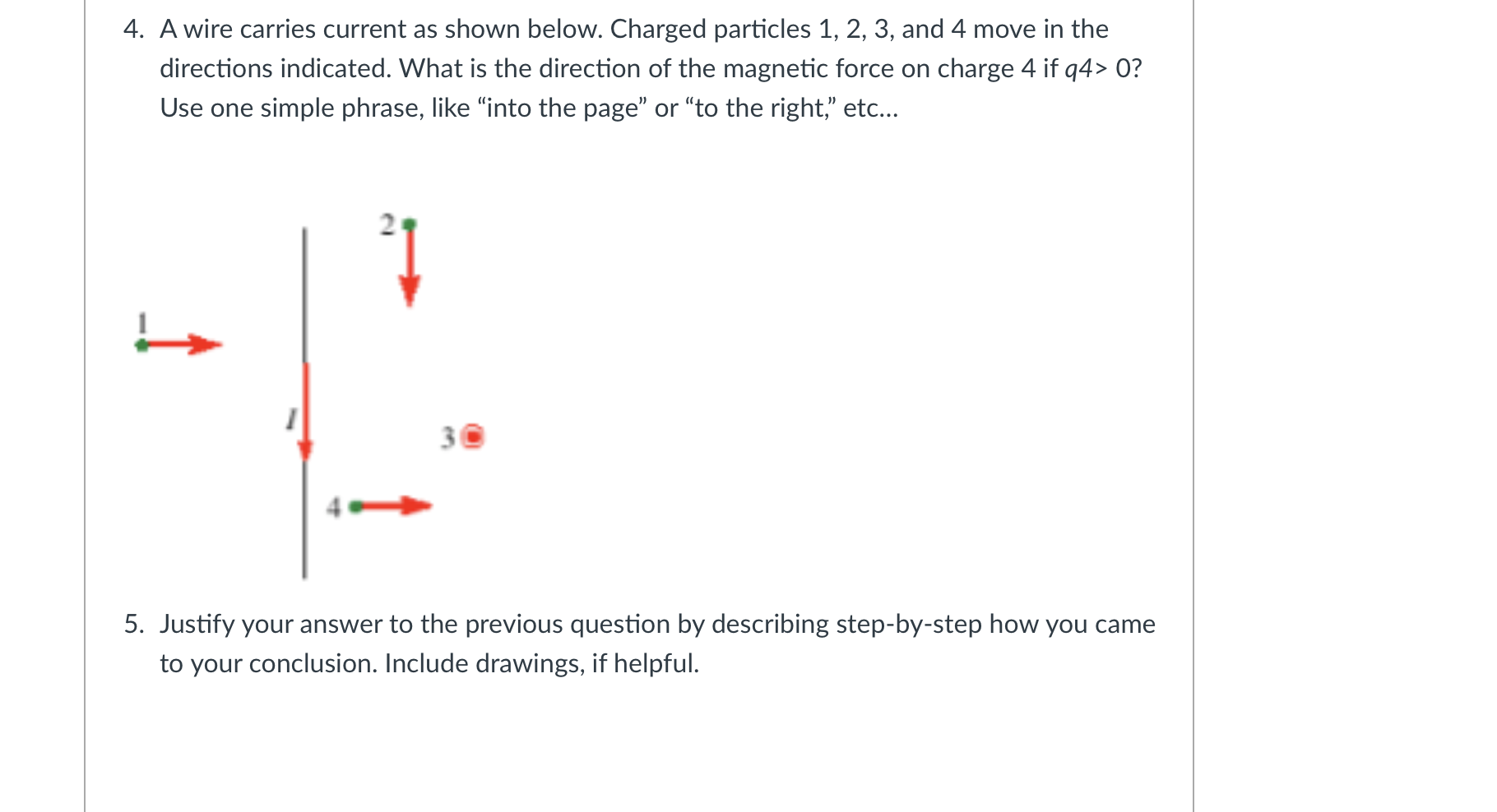 4. A wire carries current as shown below. Charged particles 1,