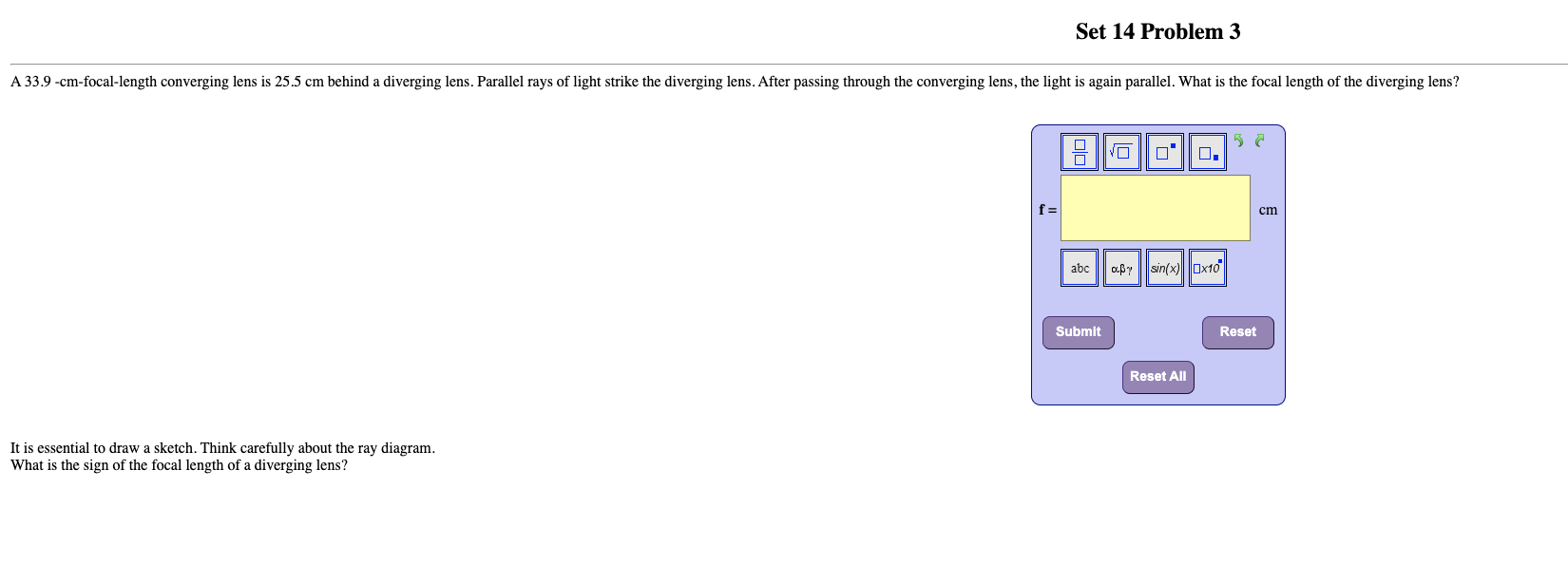  Set 14 Problem 3 A 33.9 -cm-focal-length converging lens is 25.5