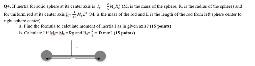 Q4. If inertia for solid sphere at its center axis is