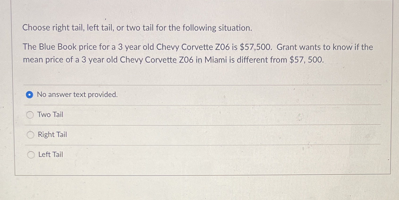 Choose right tail, left tail, or two tail for the following