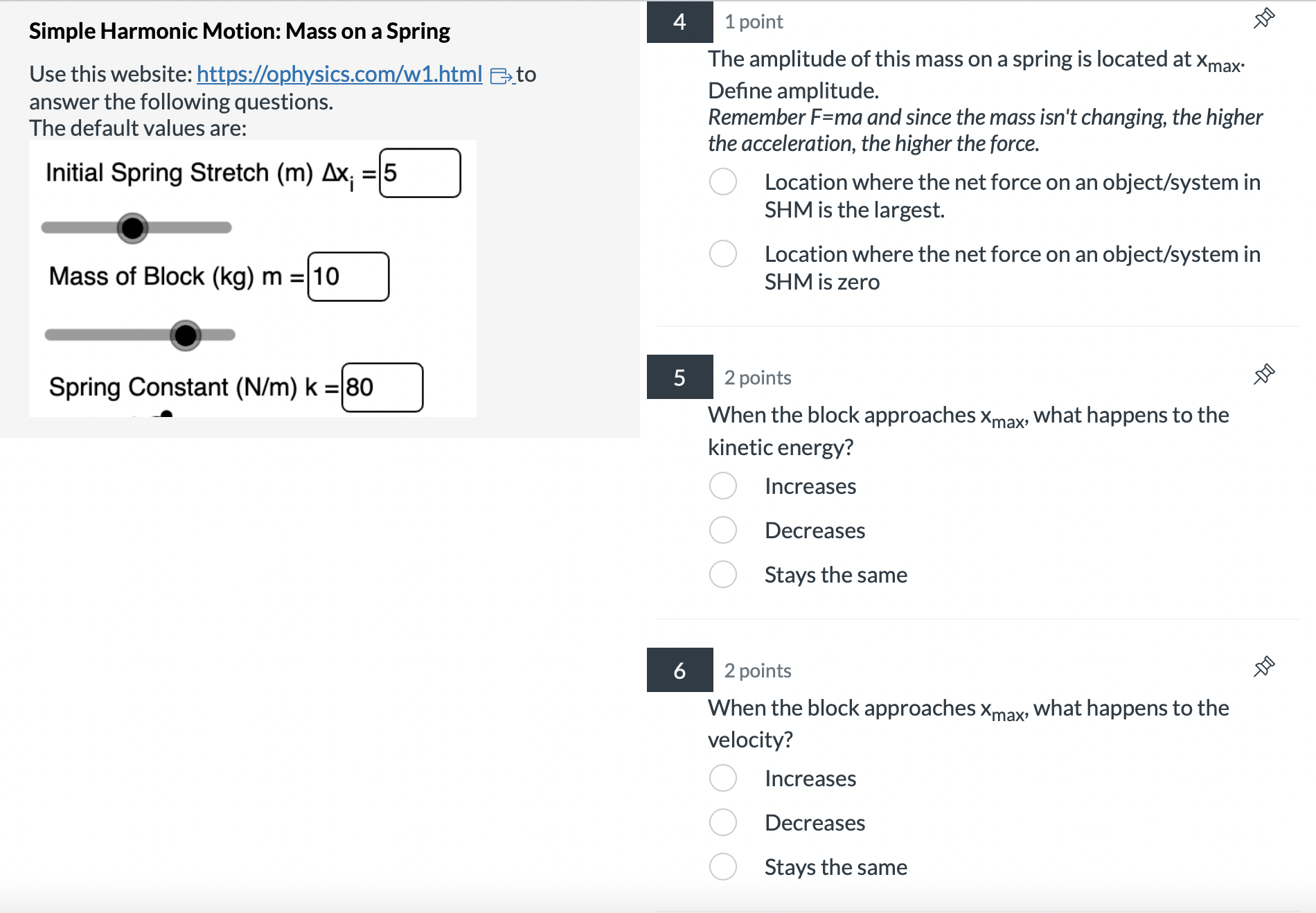 1 1 point Use this website: https://ophysics.com/w1.html =>to answer the following questions.