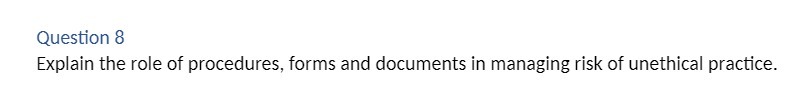 Question 8 Explain the role of procedures, forms and documents in managing