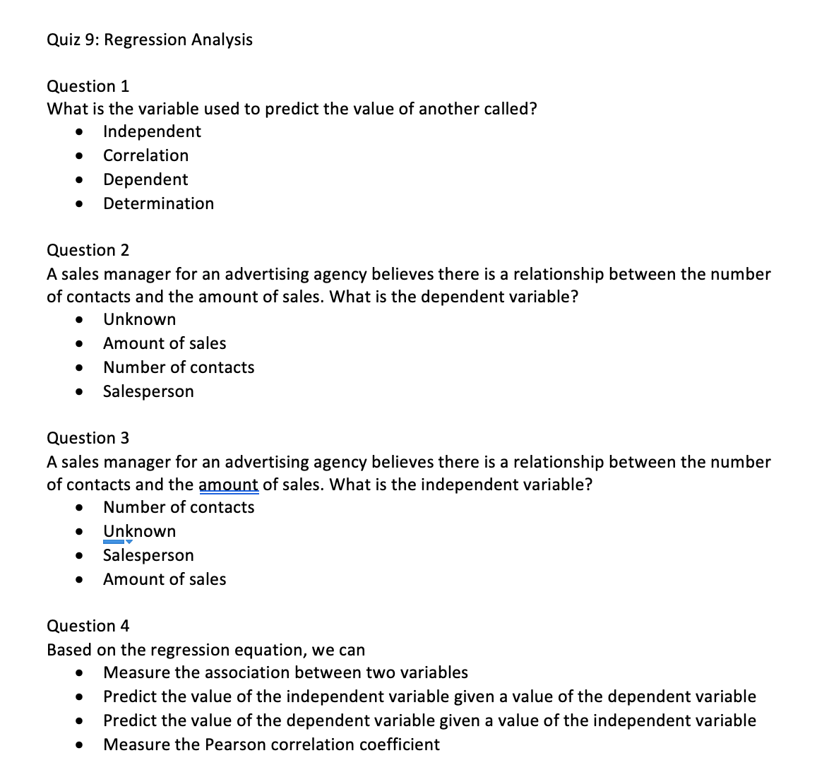  Quiz 9: Regression Analysis Question 1 What is the variable used