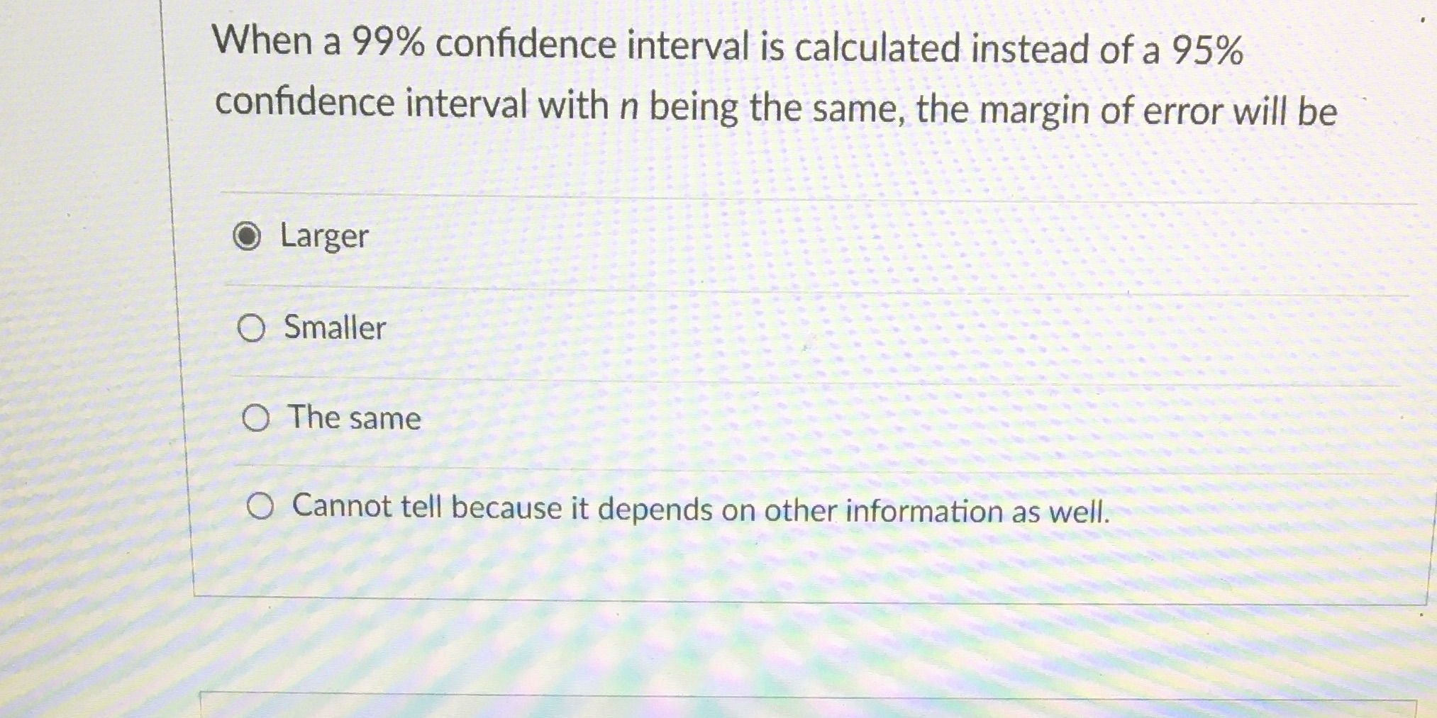  When a 99% confidence interval is calculated instead of a 95%