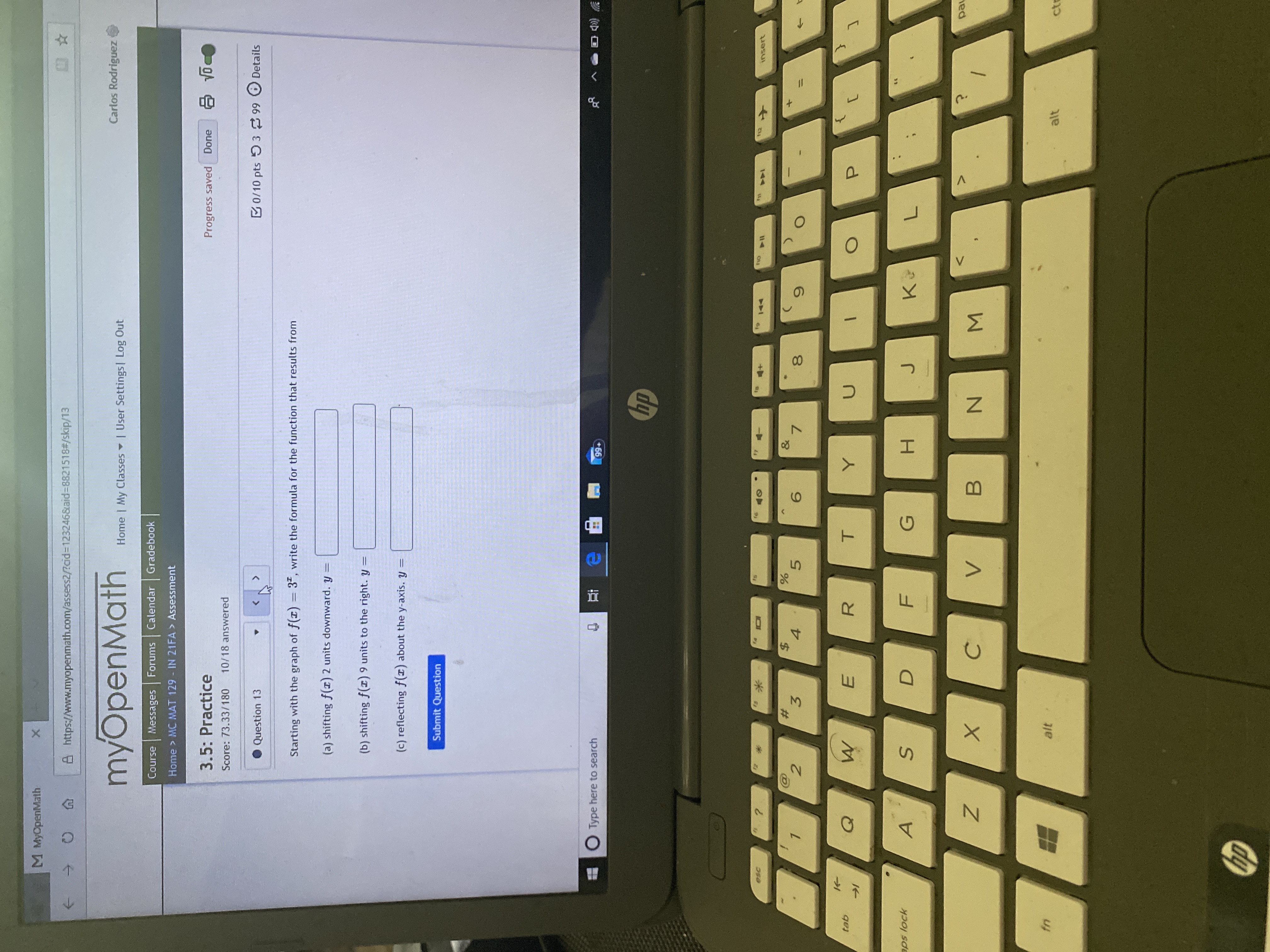  M MyOpenMath X A https://www.myopenmath.com/assess2/?cid=123246&aid=8821518#/skip/13 myOpenMath Home | My Classes .