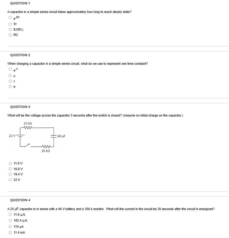QUESTION 1 A capacitor in a simple series circuit takes approximately