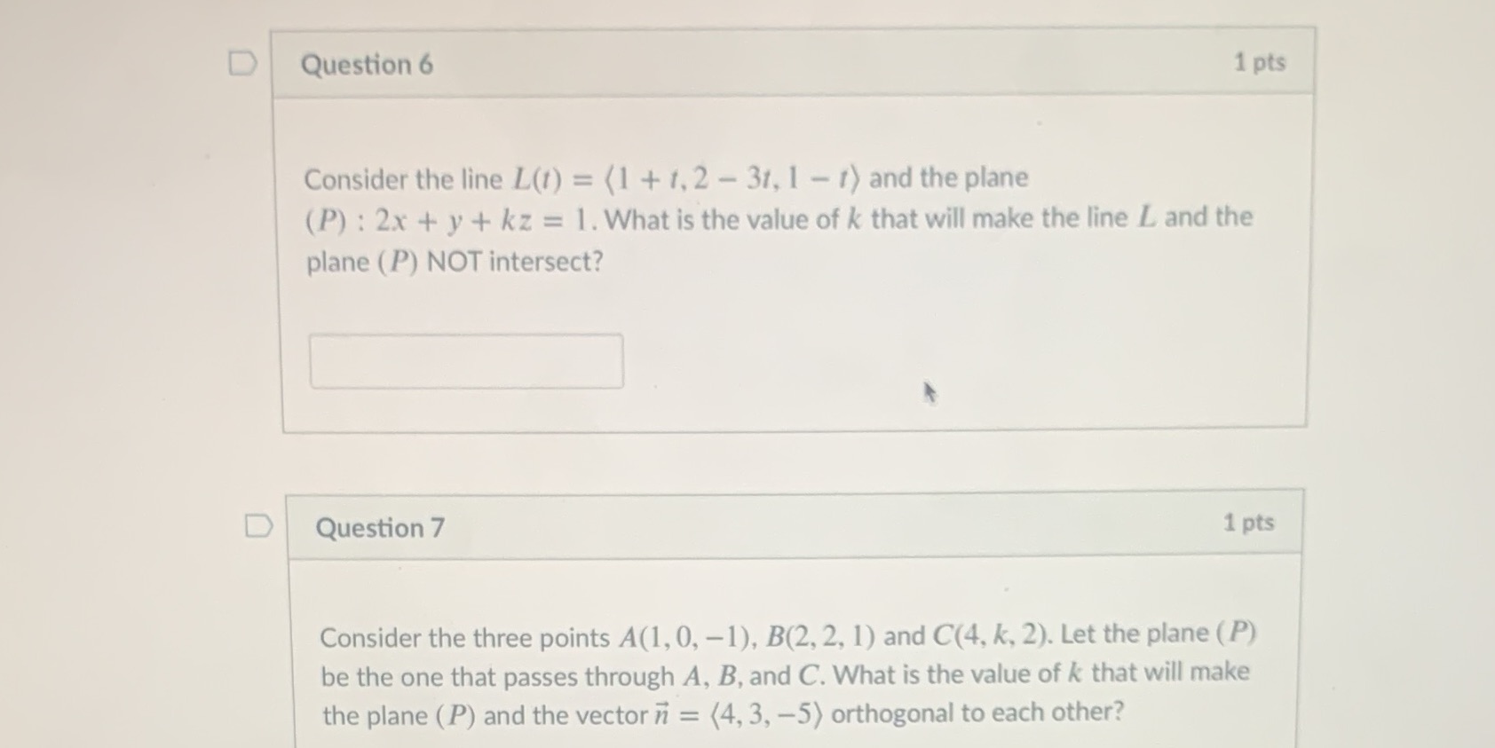  D Question 6 1 pts Consider the line L(1) = (1
