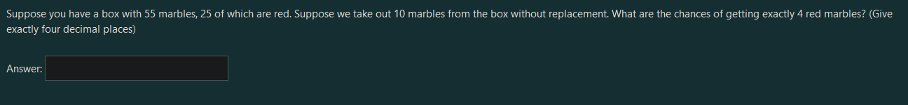 help. thanks! Suppose you have a box with 55 marbles, 25 of