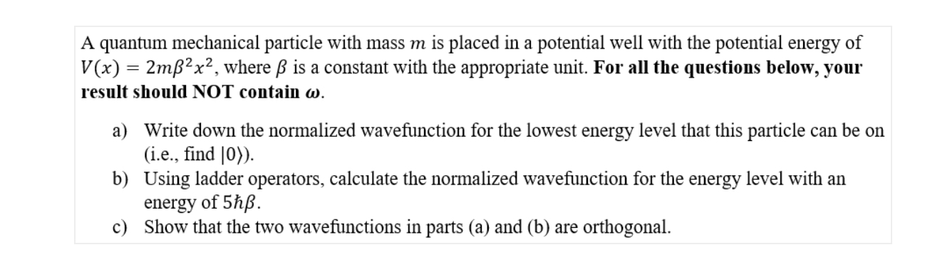 A quantum mechanical particle with mass m is placed in a