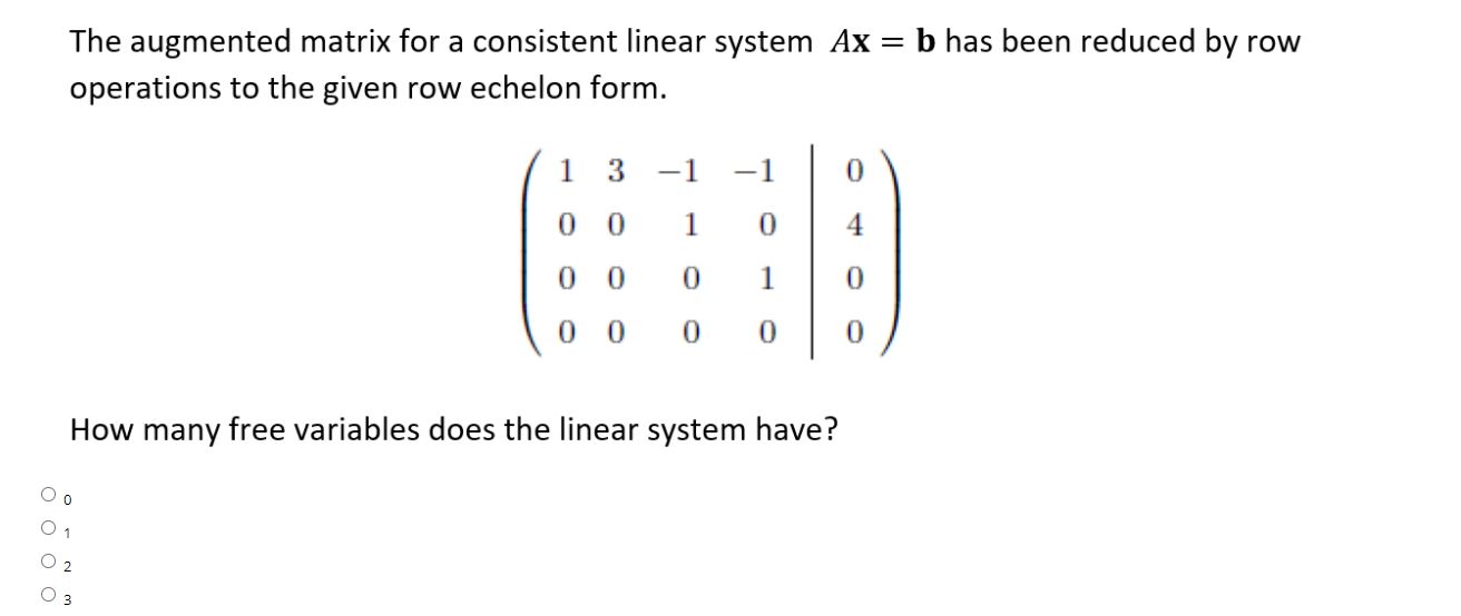  The augmented matrix for a consistent linear system Ax = b
