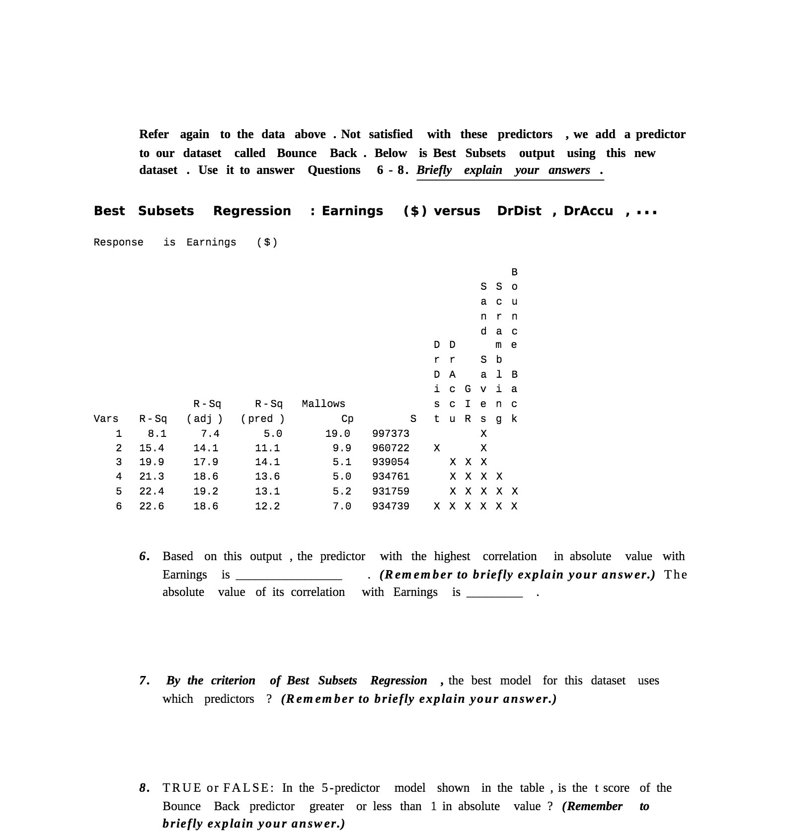  Refer again to the data above . Not satisfied with these