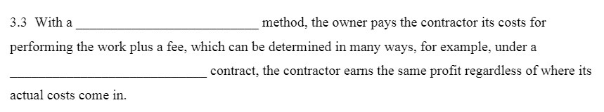  3.3 With a method, the owner pays the contractor its costs