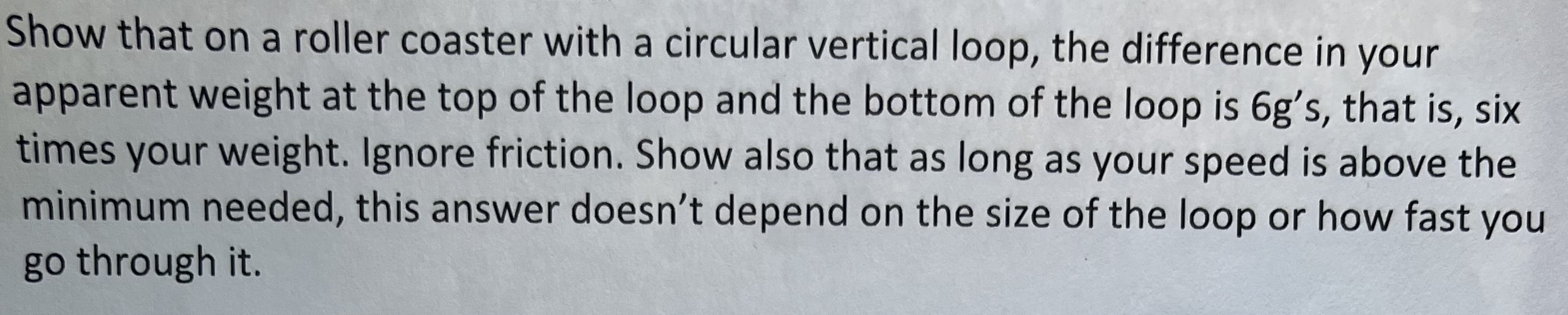 Show that on a roller coaster with a circular vertical loop,