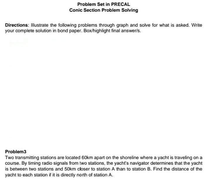 CONIC SECTION Problem Set in PRECAL Conic Section Problem Solving Directions: Illustrate