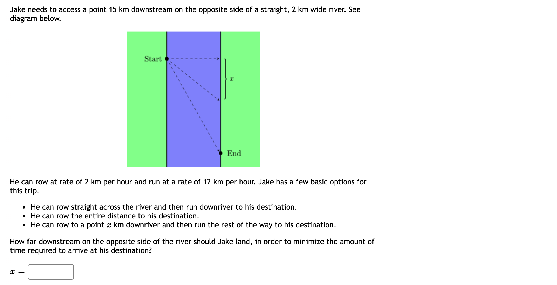 Jake needs to access a point 15 km downstream on the