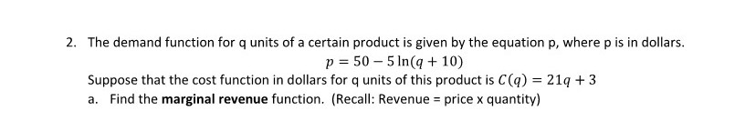 2. The demand function for q units of a certain product