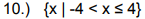 x is greater then -9 and less then 3; 10.)