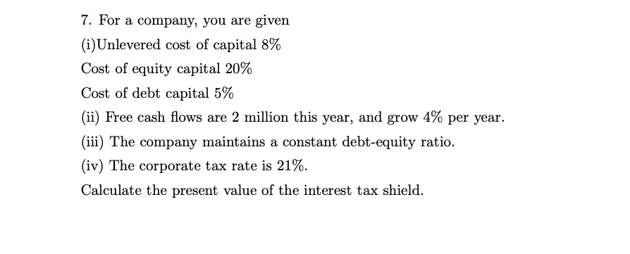 please explain without using excel, thanks 7. For a company, you are
