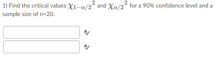 2 2 for a 90% confidence level and a 1) Find