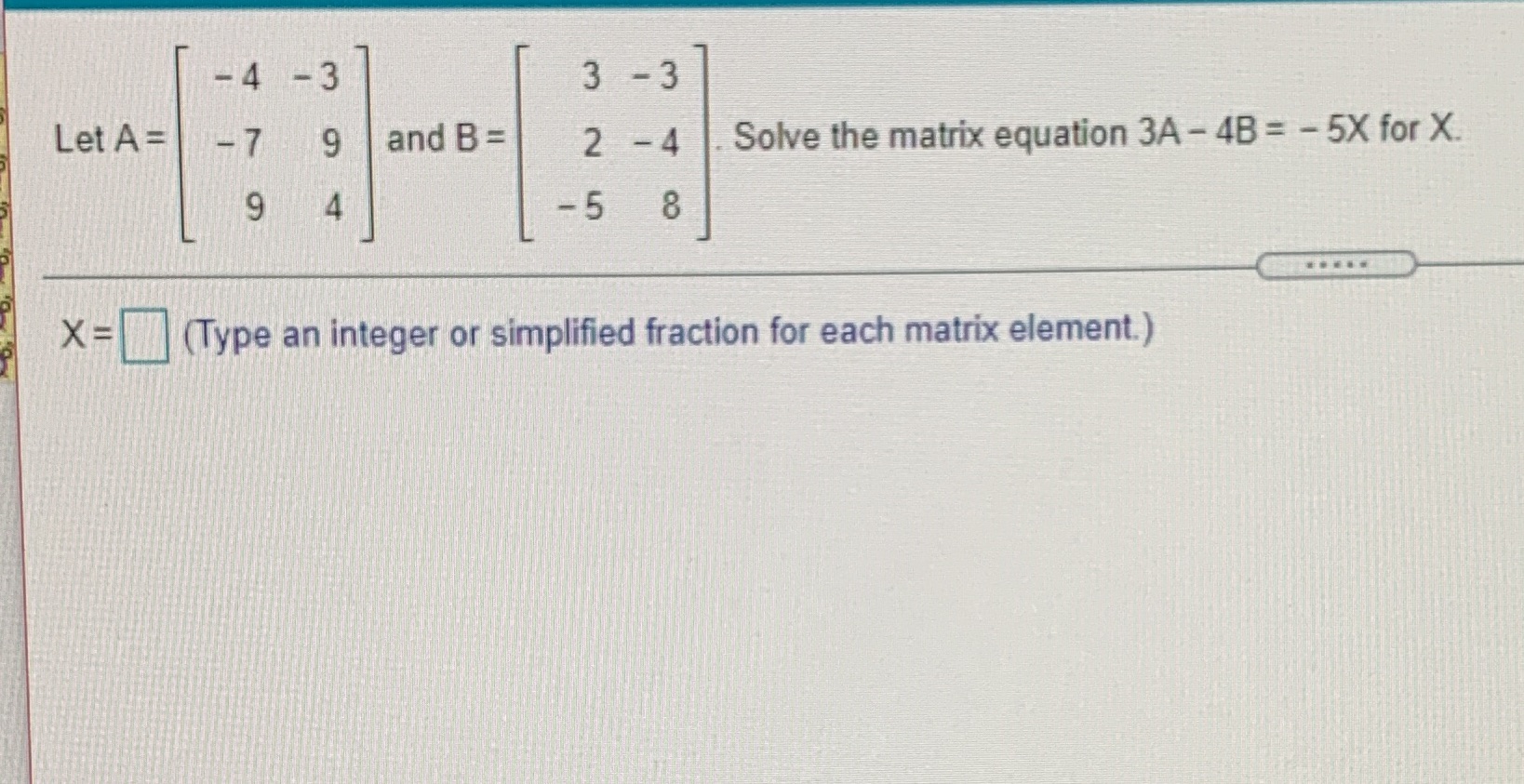  -4 -3 3 - 3 Let A = |-7 9 |