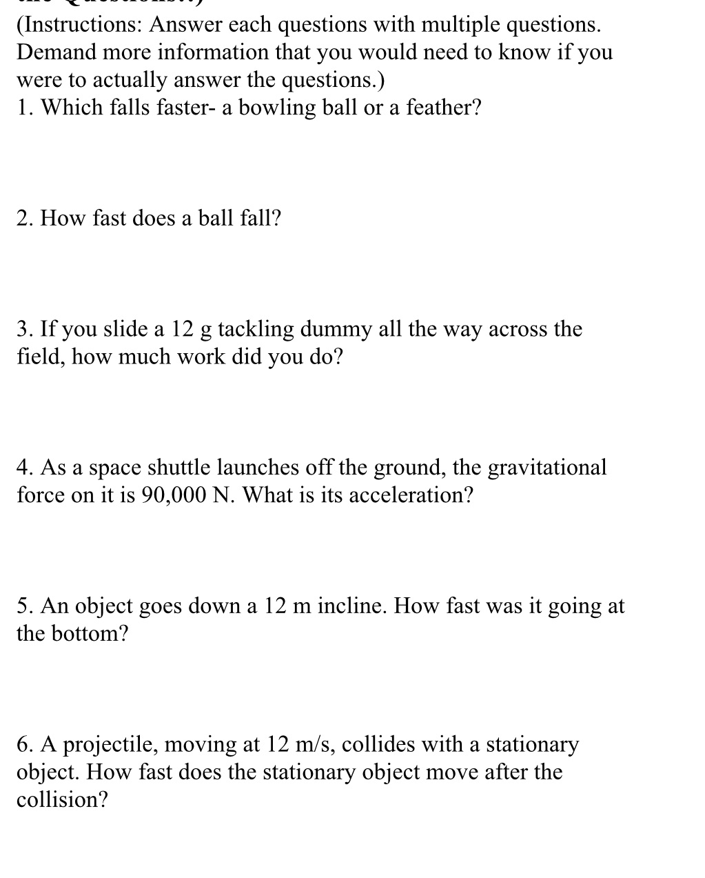 \"" 1-'-"""--"'"J (Instructions: Answer each questions with multiple questions. Demand more