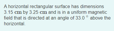  A horizontal rectangular surface has dimensions 3.15 cm by 3.25 cm