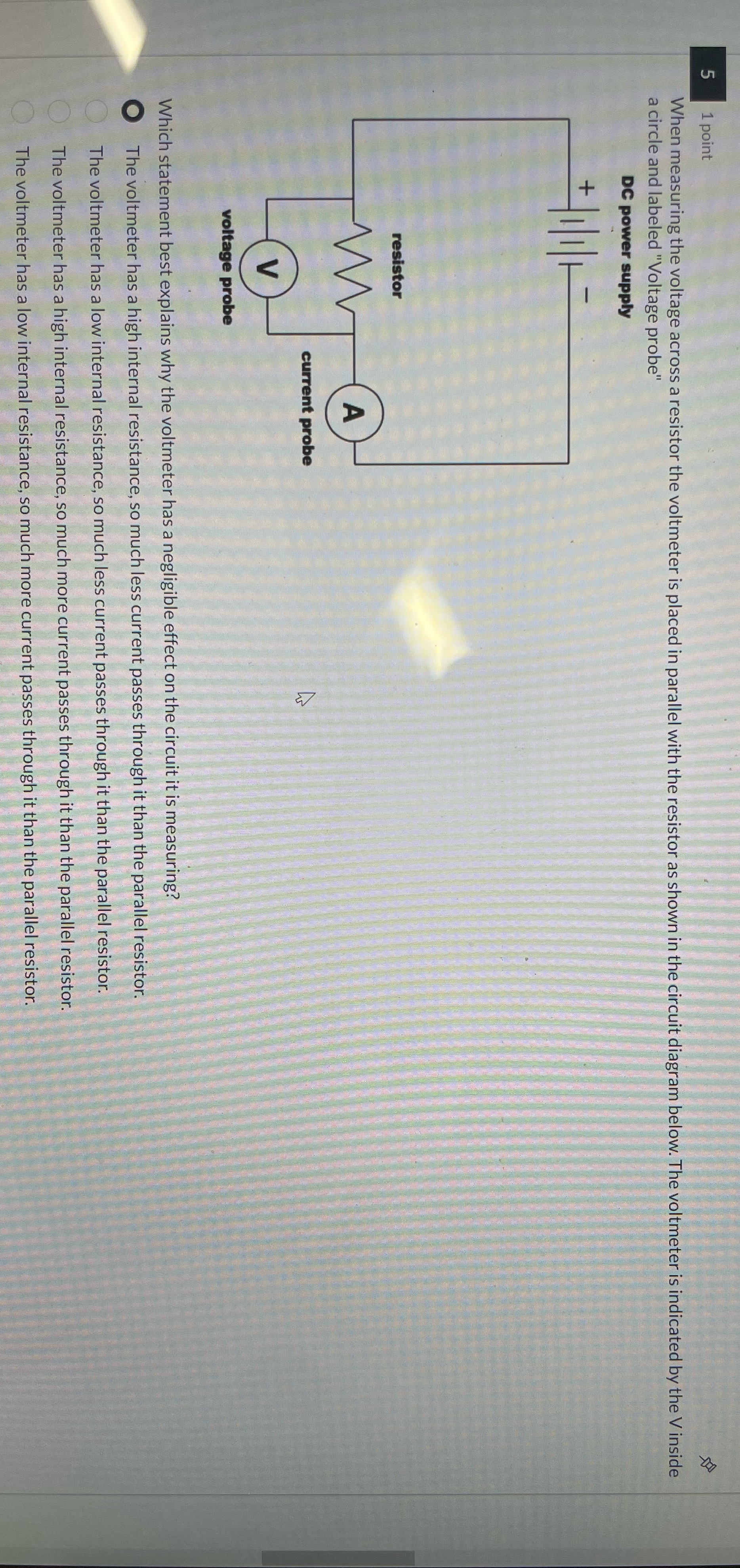 No explanation needed 1 point When measuring the voltage across a resistor
