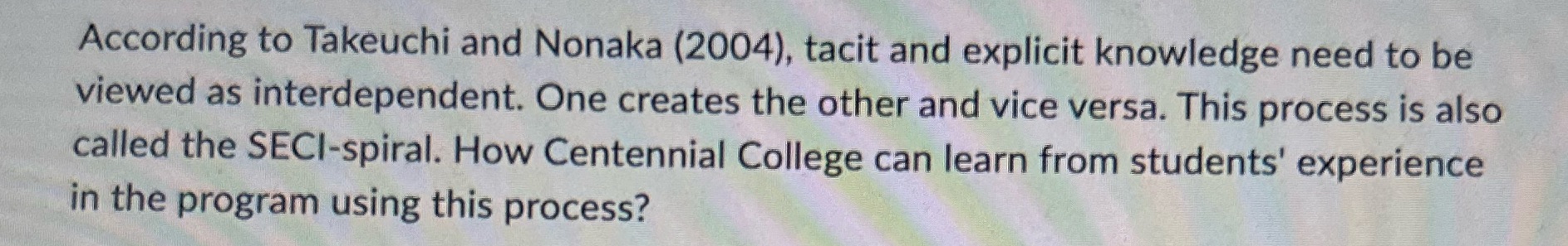  According to Takeuchi and Nonaka (2004), tacit and explicit knowledge need