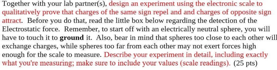 Together Twith your lab partner(s), design an experiment using the electronic