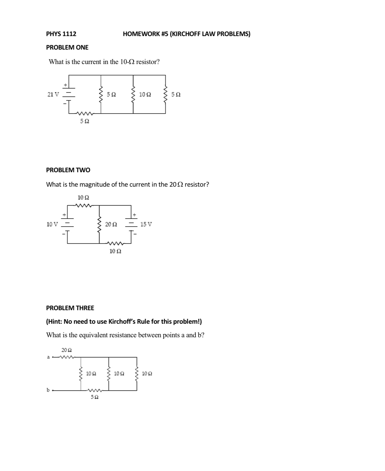  PHYS 1112 HOMEWORK #5 (KIRCHOFF LAW PROBLEMS) PROBLEM ONE What is