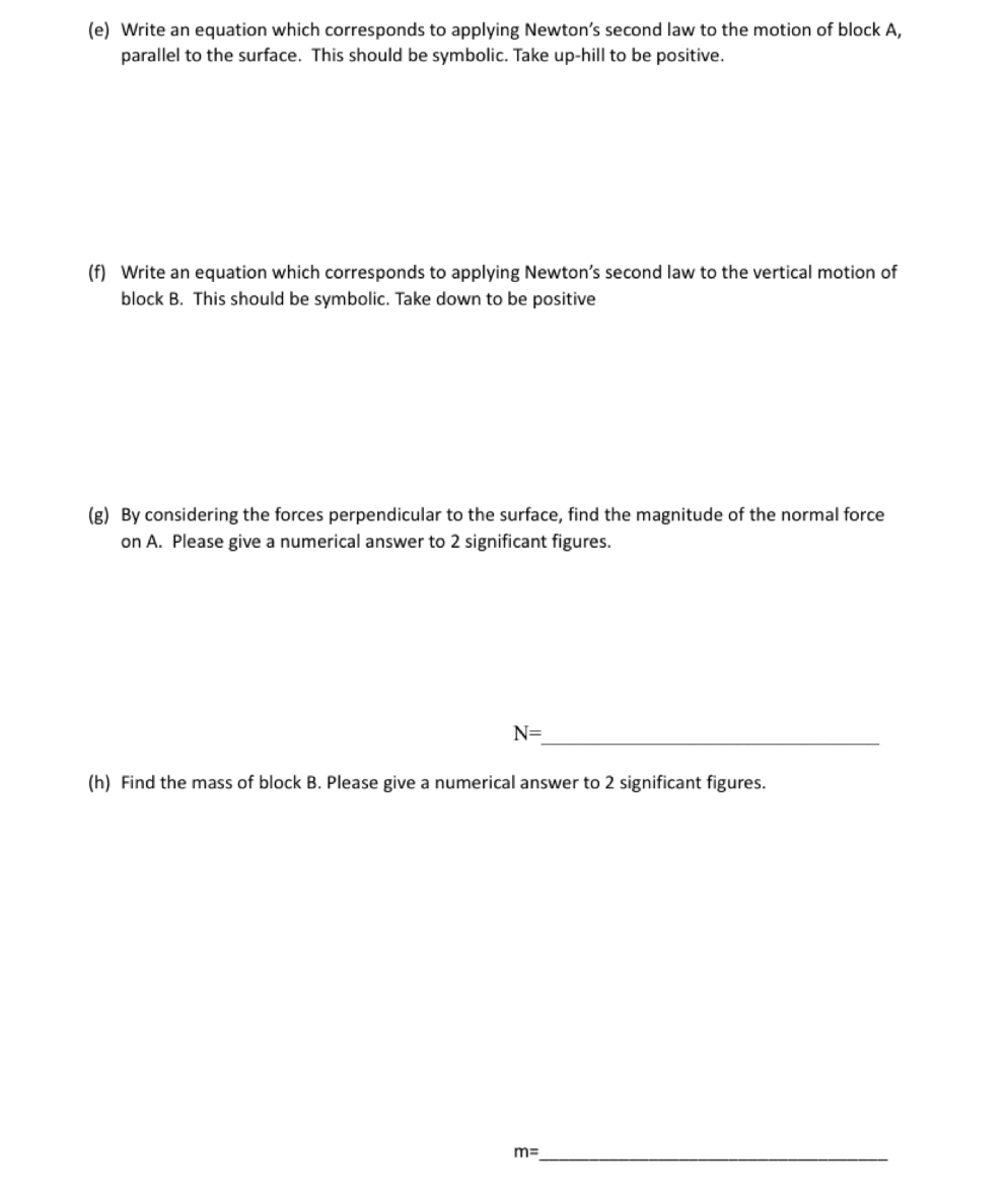 is better. Thank you! 4' Block A, of mass 0.73 kg, is