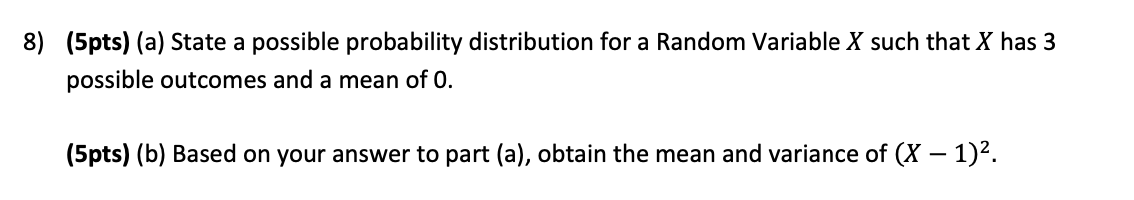  Statistics 8) (5pts) (a) State a possible probability distribution for a