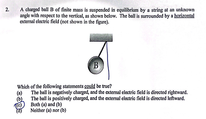 Please help me answer the following: 2. A charged ball B of