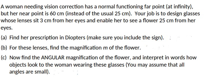  A woman needing vision correction has a normal functioning far point