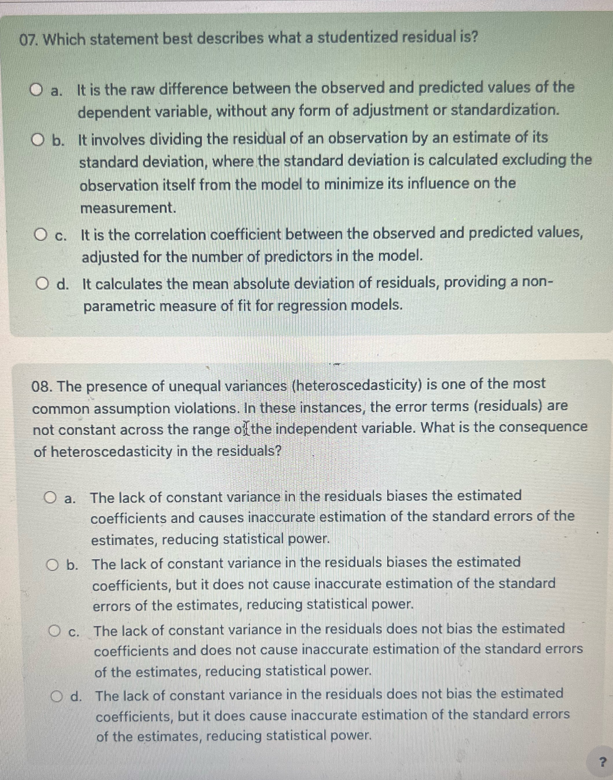  07. Which statement best describes what a studentized residual is? O