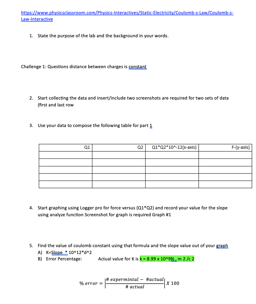  https://www.physicsclassroom.com/Physics-Interactives/Static-Electricity/Coulomb-s-Law/Coulomb-s- Law-Interactive 1. State the purpose of the lab and the