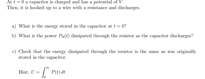 At t = 0 a capacitor is charged and has a potential