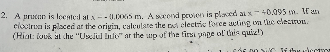  2. A proton is located at x = - 0.0065 m.