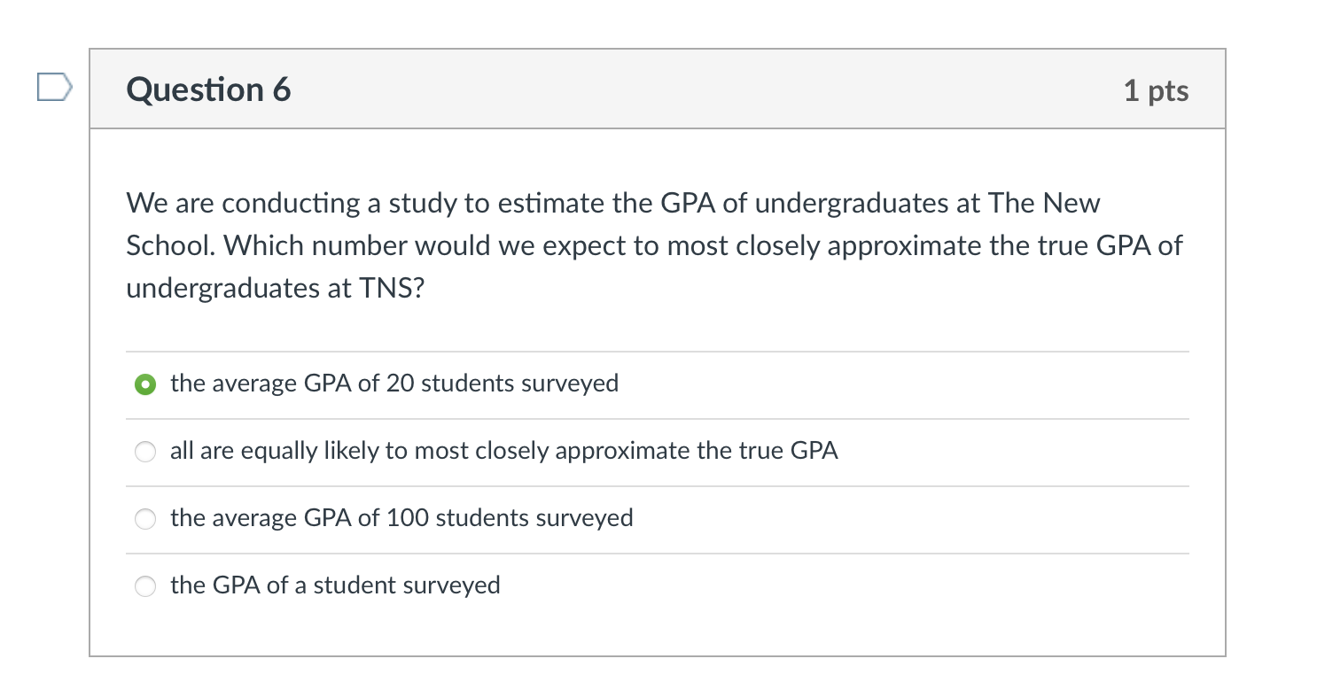 D Question 6 1 pts We are conducting a study to