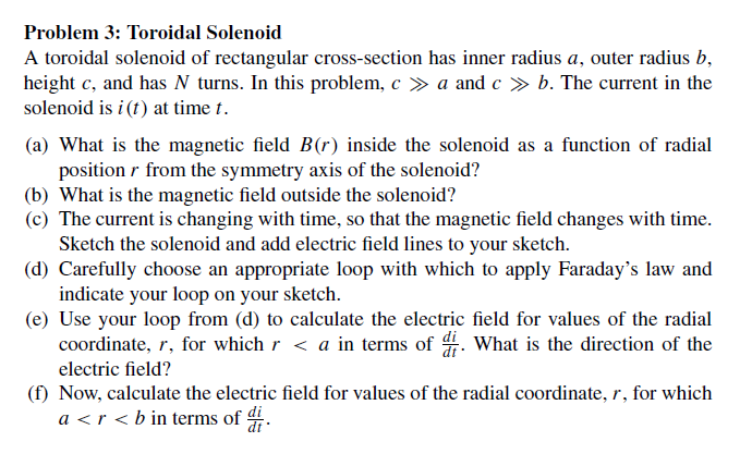  Problem 3: Toroidal Solenoid A toroidal solenoid of rectangular cross-section has