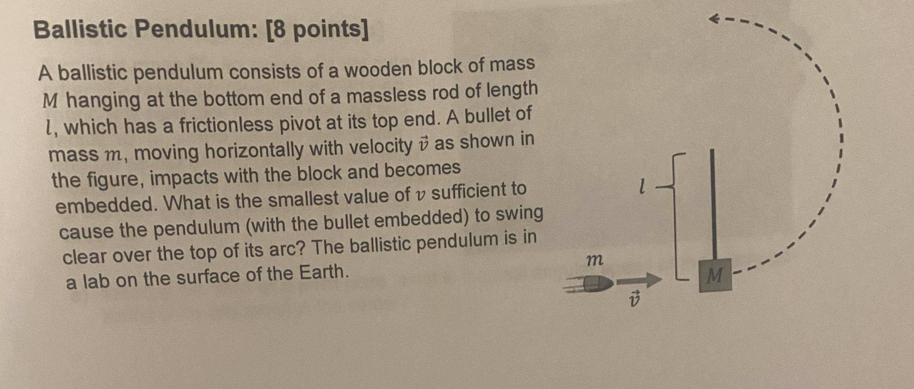  Ballistic Pendulum: [8 points] A ballistic pendulum consists of a wooden