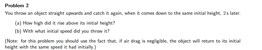 Problem 2 You throwr an object straight upwards and catch it
