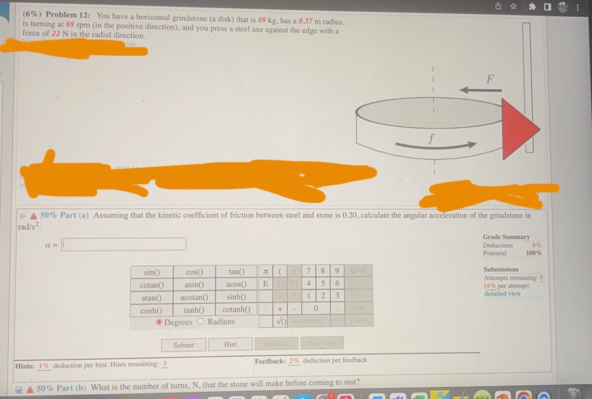 (6%) Problem 12: You have a horizontal grindstone (a disk) that