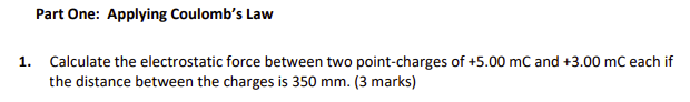 Part One: Applying Coulomb's Law 1. Calculate the electrostatic force between
