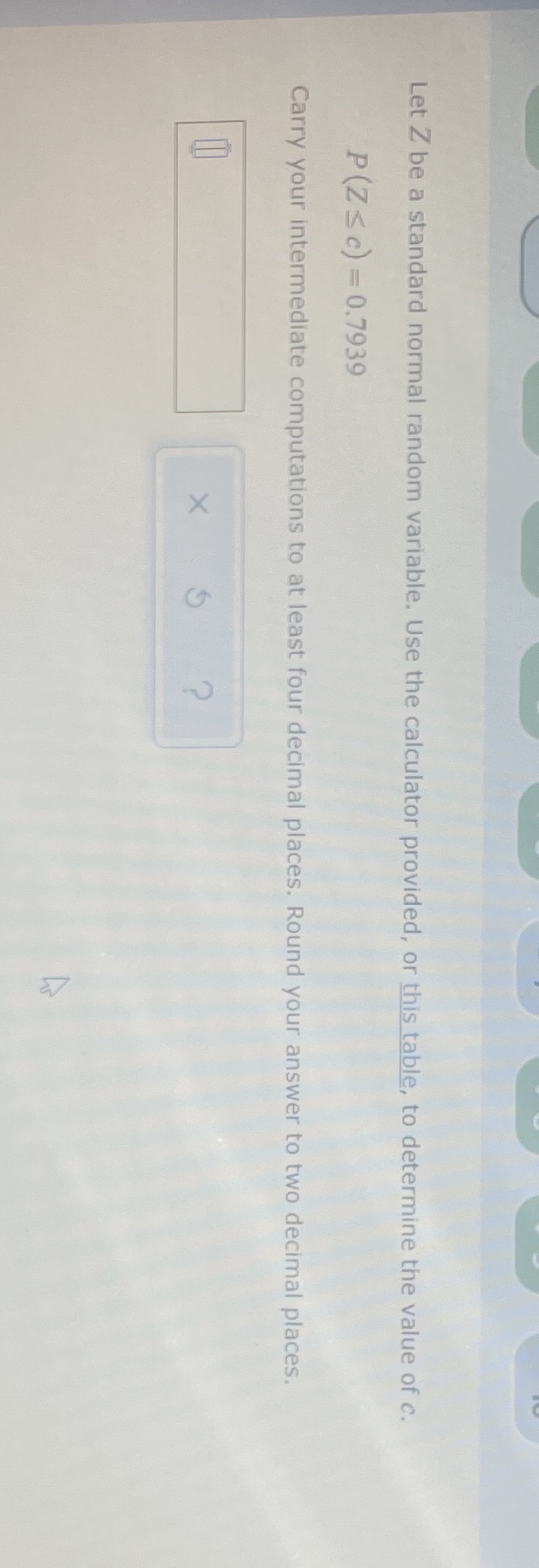  Let Z be a standard normal random variable. Use the calculator
