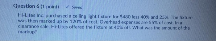  Question 6 (1 point) Saved Hi-Lites Inc. purchased a ceiling light