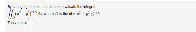 By changing to polar coordinates, evaluate the integral ((22 + 37)