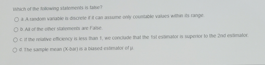 be quick please Which of the following statements is false? O a.