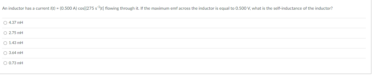  An inductor has a current I(t) = (0.500 A) cos[(275 s")t]