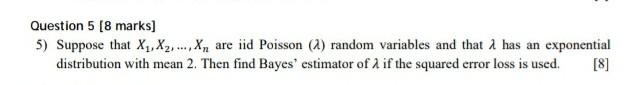 show allsteps Question 5 [8 marks] 5) Suppose that X1,X2,....X,, are iid